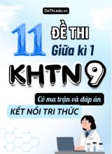 11 Đề thi giữa kì 1 Khoa học tự nhiên lớp 9 có ma trận & đáp án (Kết nối tri thức)